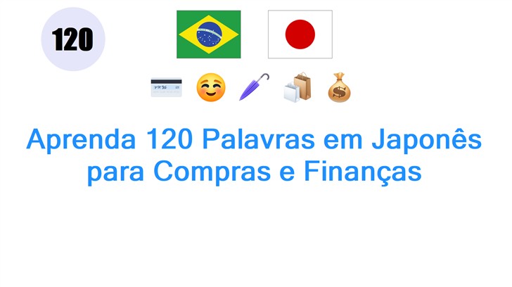 Aprenda 120 Palavras em Japonês para Compras e Finanças
